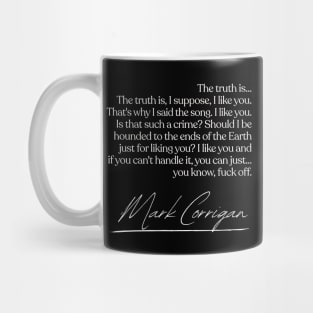 I Like You...  Mark Corrigan Quotes Mug